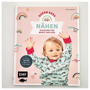 Nähen super easy – Kleidung für Babys und Kids